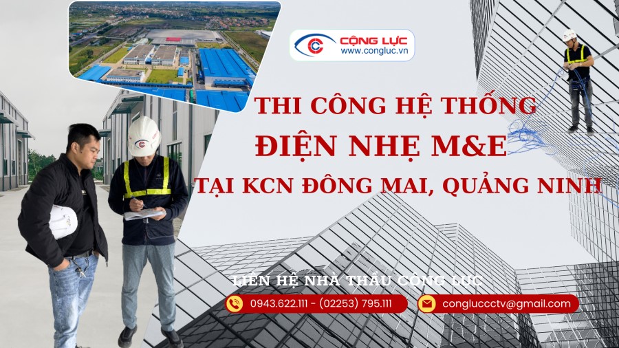 Cộng Lực nhà thầu thi công hệ thống điện nhẹ M&E tại KCN Đông Mai QUẢNG NINH