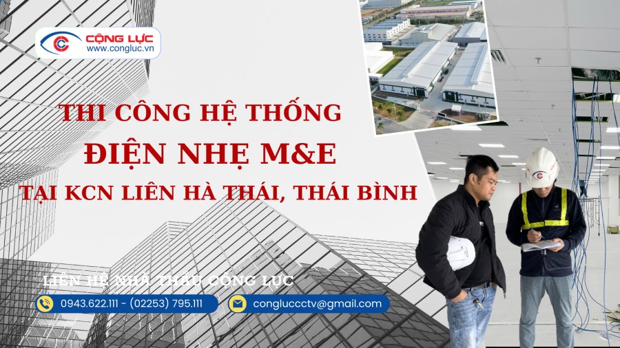 Cộng Lực nhà thầu thi công hệ thống điện nhẹ M&E tại KCN LIÊN HÀ THÁI huyện thái thuỵ
