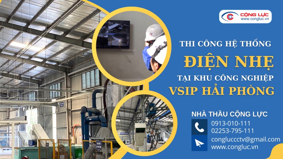 cộng lực nhà thầu thi công lắp đặt hệ thống điện nhẹ chuyên nghiệp tại kcn VSip thuỷ nguyên