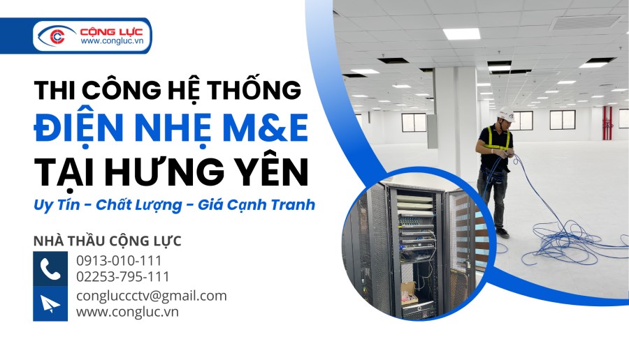 Cộng Lực nhà thầu thi công hệ thống điện nhẹ chuyên nghiệp tại Hưng yên
