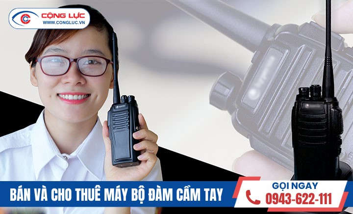 Cộng Lực bán và cho thuê máy bộ đàm cầm tay giá rẻ nhất tại Hải Phòng