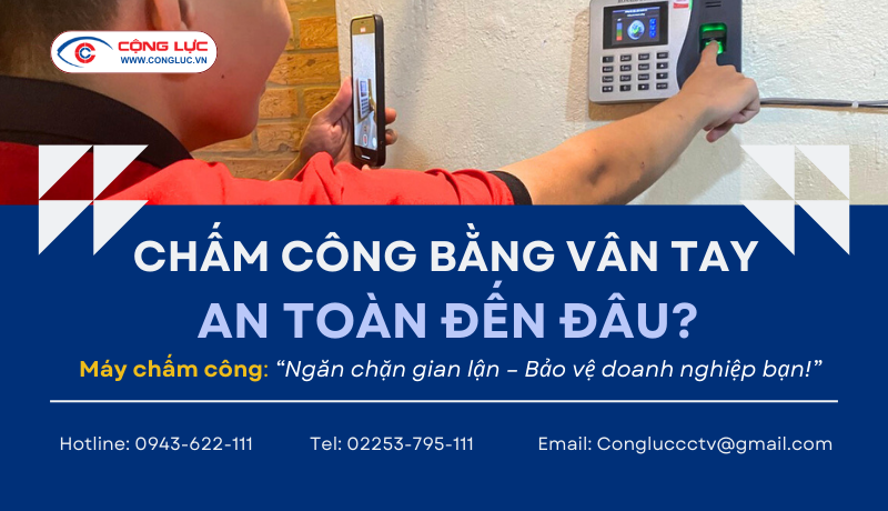 chấm công bằng vân tay có an toàn không. Có thể bị giả mạo được không