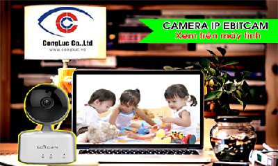 Phần mềm xem camera IP Ebitcam trên máy tính PC chuẩn nhất