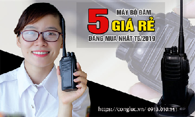 Điểm Danh 5 Máy Bộ Đàm Giá Rẻ Đáng Mua Nhất Tháng 6/2019