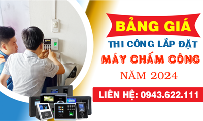 Bảng Giá Thi Công Lắp Đặt Máy Chấm Công Mới Nhất Năm 2024 Của Cộng Lực