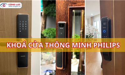 Khoá Cửa Thông Minh PHILIPS "An Toàn - Tiện Nghi - Hiện Đại" Cho Ngôi Nhà