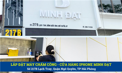 Lắp Đặt Máy Chấm Công Cho Cửa Hàng Iphone Minh Đạt Tại 217B Lạch Tray 