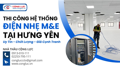 Nhà Thầu Thi Công Hệ Thống Điện Nhẹ M&E Chuyên Nghiệp Tại Hưng Yên