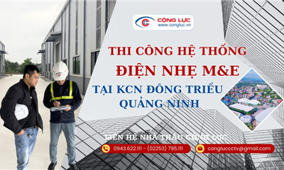 Nhà Thầu Điện Nhẹ Triển Khai Thi Công Tại KCN Đông Triều Quảng Ninh