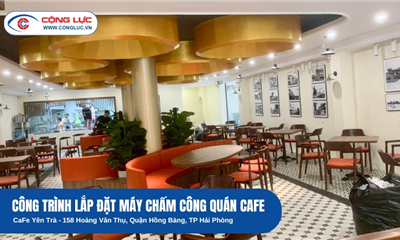 Lắp Máy Chấm Công Tại Quán Cafe Yên Trà 158 Hoàng Văn Thụ Hồng Bàng
