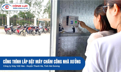 Lắp Đặt Máy Chấm Công Khuôn Mặt Cho Công Ty Giày Việt Hảo Ở Hải Dương