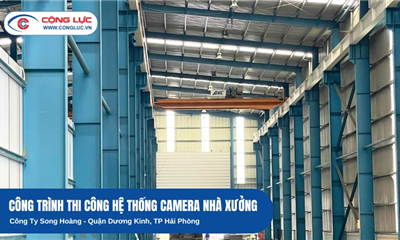 Hệ Thống Camera Nhà Xưởng Công Ty Song Hoàng Tại Dương Kinh Hải Phòng