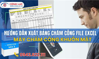 Hướng Dẫn Xuất Báo Cáo Chấm Công Ra File Excel Của Máy Chấm Công Khuôn Mặt