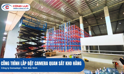 Thi Công Hệ Thống Camera An Ninh Tại Kho Hàng Gemadept Tỉnh Bắc Ninh