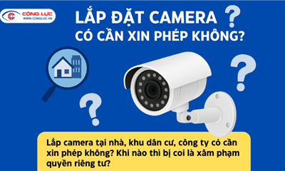 Lắp Camera Có Cần Xin Phép Không? Quy Định Mới Nhất Năm 2025