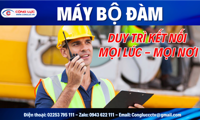 GIẢI PHÁP LIÊN LẠC KHÔNG GIÁN ĐOẠN VỚI MÁY BỘ ĐÀM CHUYÊN NGHIỆP
