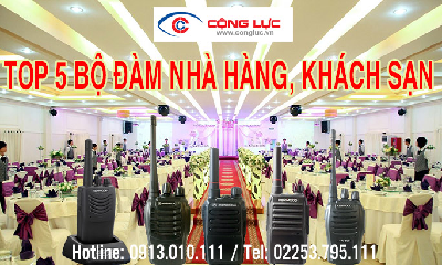 5 Loại Máy Bộ Đàm Cầm Tay Nhà Hàng Khách Sạn Nên Mua