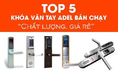 Top 5 Mẫu Khóa Vân Tay Adel Bán Chạy Nhất Hiện Nay