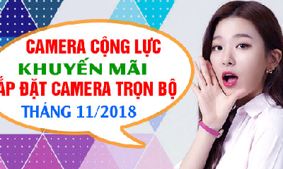 Khuyến Mãi Dịch Vụ Lắp Đặt Camera Trọn Bộ Mới Nhất Tháng 11/2018