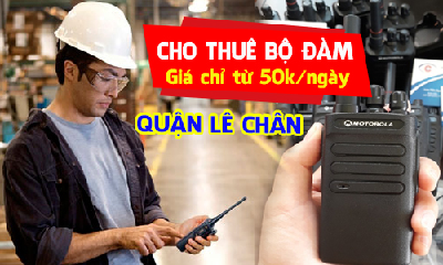 Cho Thuê Máy Bộ Đàm Giá Rẻ Tại Quận Lê Chân