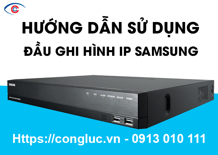 camera cộng lực hướng dẫn sử dụng đầu ghi hình ip samsung